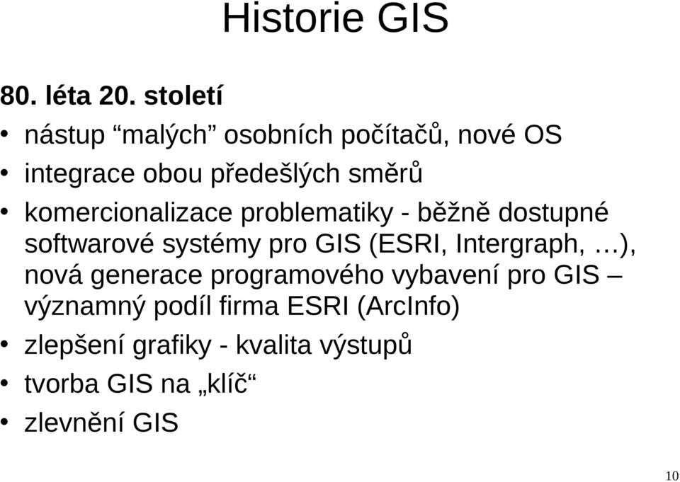 komercionalizace problematiky - běžně dostupné softwarové systémy pro GIS (ESRI,
