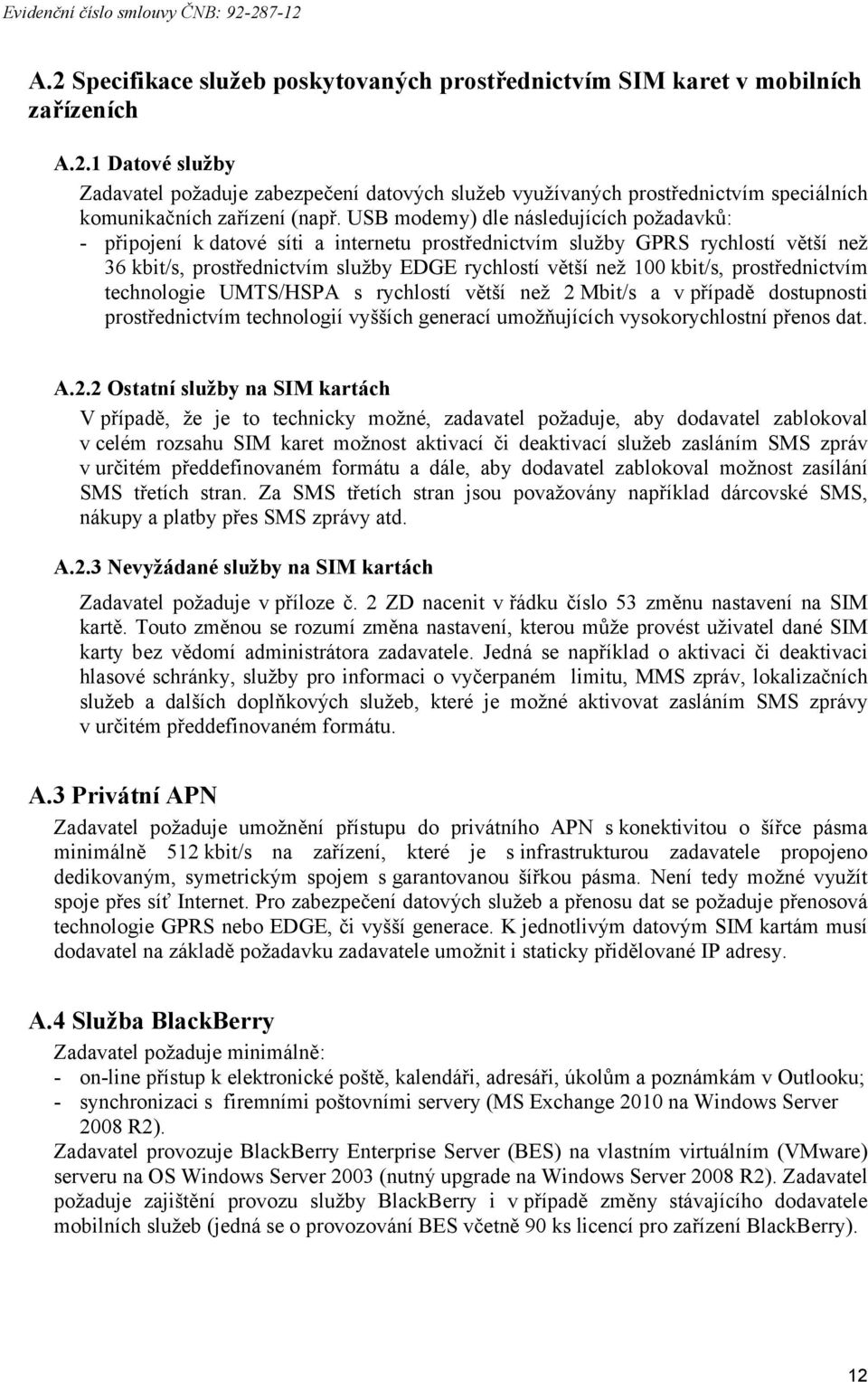 prostřednictvím technologie UMTS/HSPA s rychlostí větší než 2 