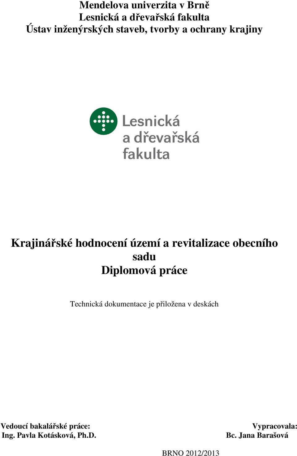 obecního sadu Diplomová práce Technická dokumentace je přiložena v deskách