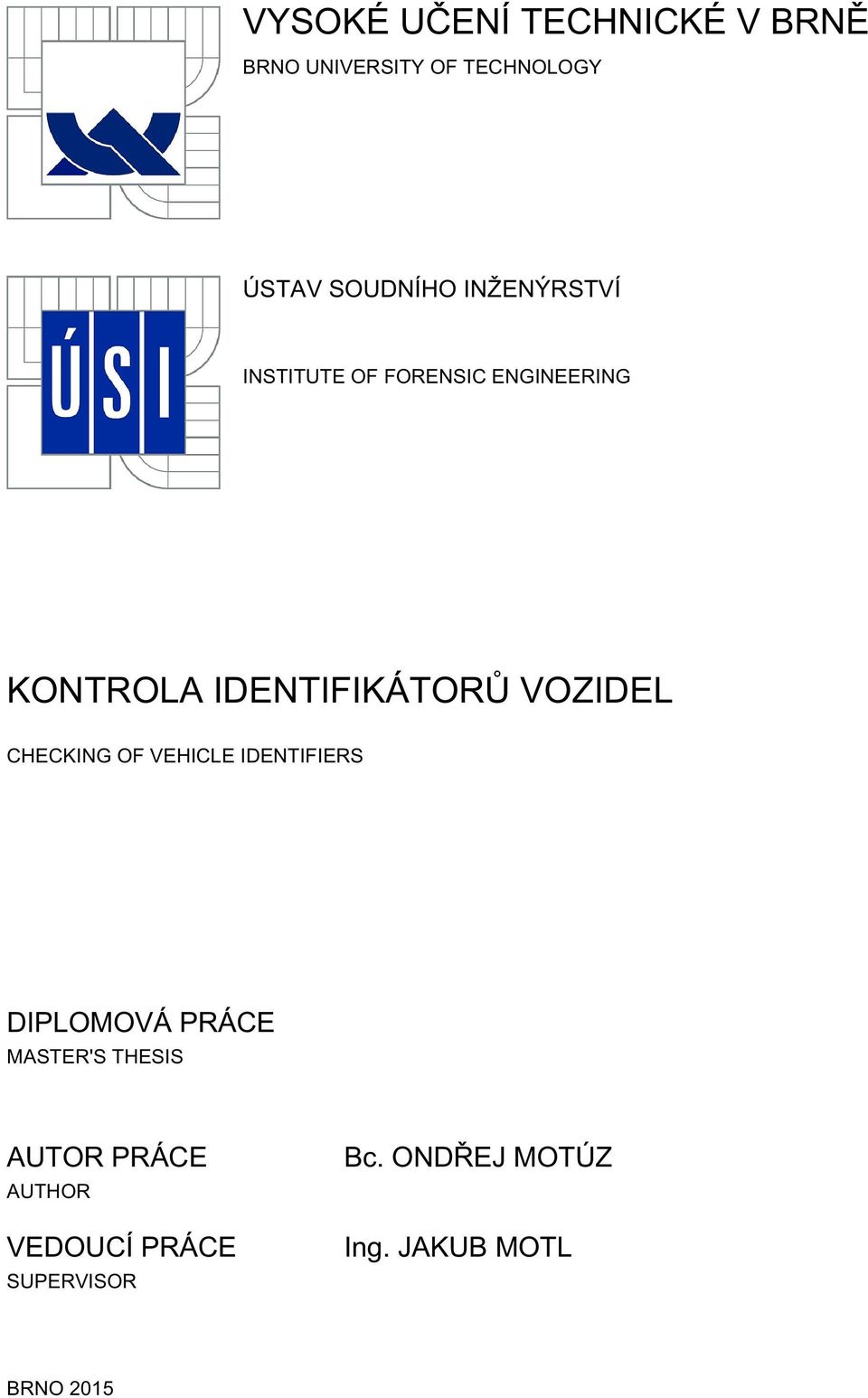 VOZIDEL CHECKING OF VEHICLE IDENTIFIERS DIPLOMOVÁ PRÁCE MASTER'S THESIS