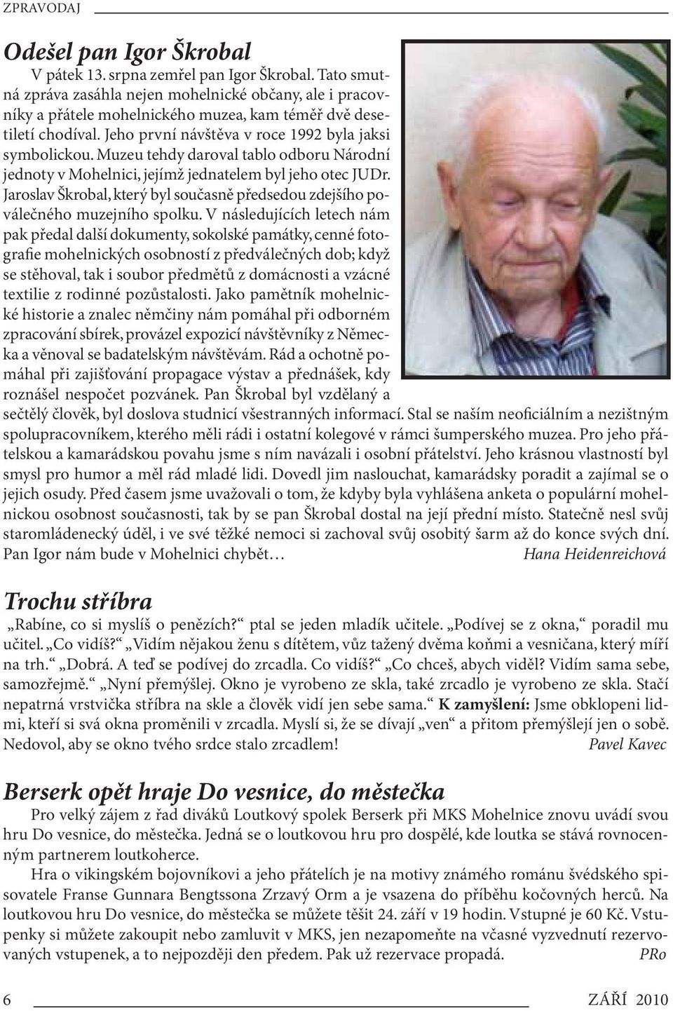 Jaroslav Škrobal, který byl současně předsedou zdejšího poválečného muzejního spolku.