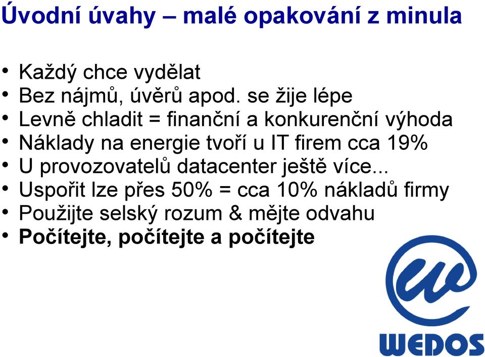 u IT firem cca 19% U provozovatelů datacenter ještě více.