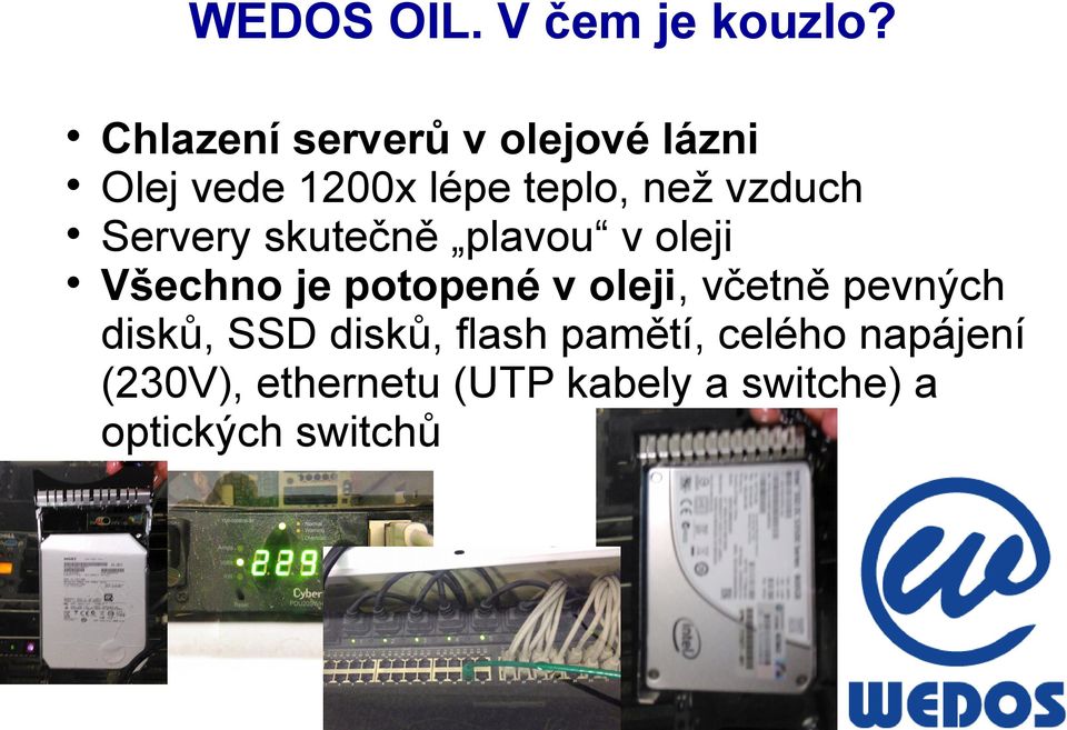 vzduch Servery skutečně plavou v oleji Všechno je potopené v oleji,