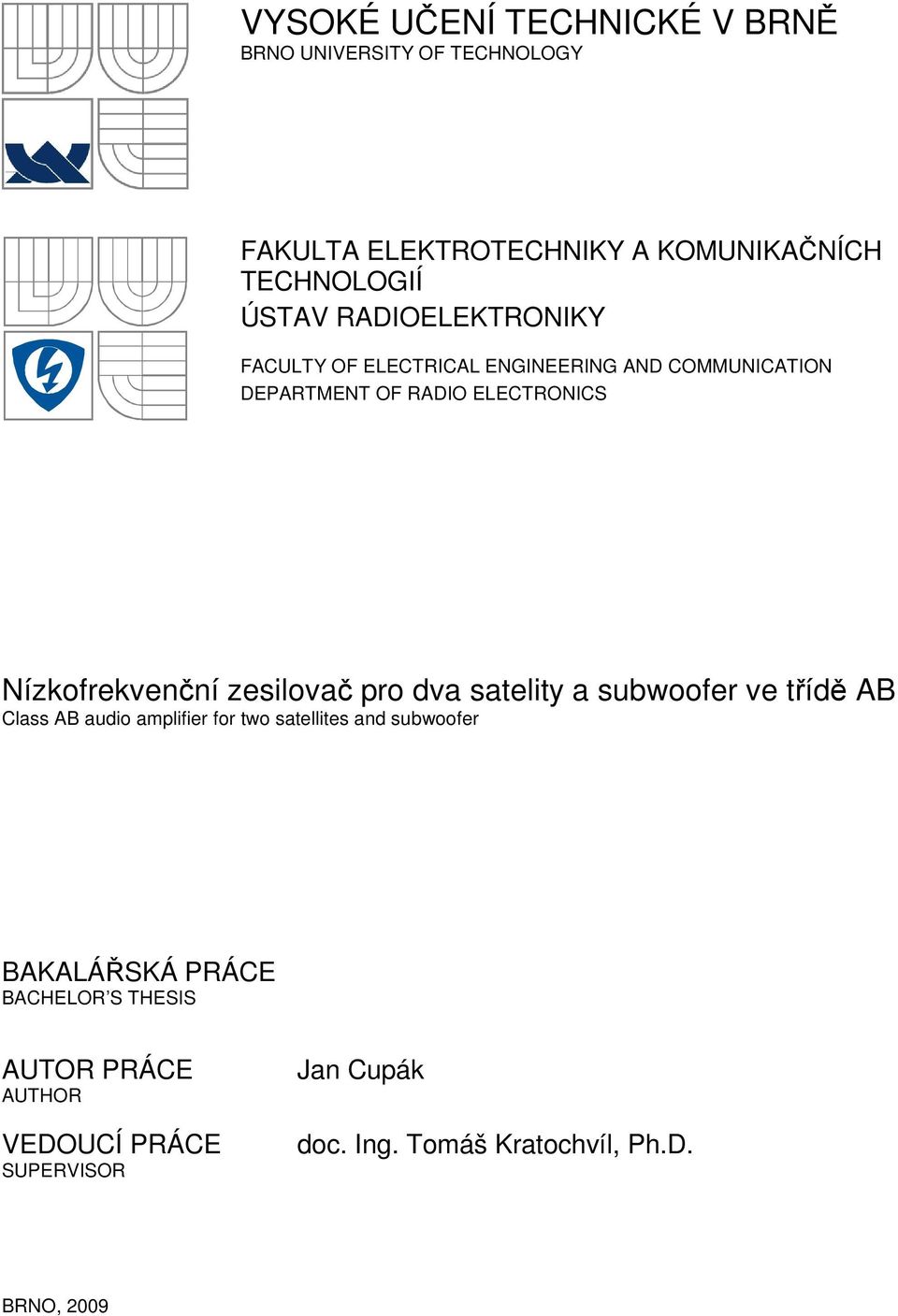 zesilovač pro dva satelity a subwoofer ve třídě AB Class AB audio amplifier for two satellites and subwoofer BAKALÁŘSKÁ