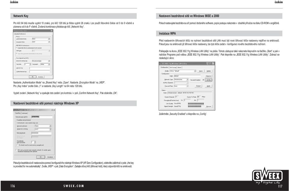 Nastavení bezdrátové sítě ve Windows 98SE a 2000 Pokud nastavujete bezdrátovou síť pomocí dodaného software, popis postupu naleznete v obsáhlé příručce na disku CD-ROM v angličtině.