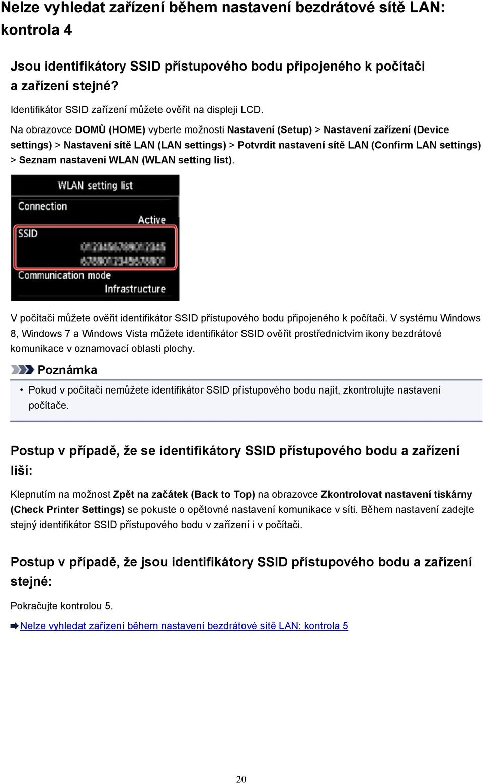 Na obrazovce DOMŮ (HOME) vyberte možnosti Nastavení (Setup) > Nastavení zařízení (Device settings) > Nastavení sítě LAN (LAN settings) > Potvrdit nastavení sítě LAN (Confirm LAN settings) > Seznam