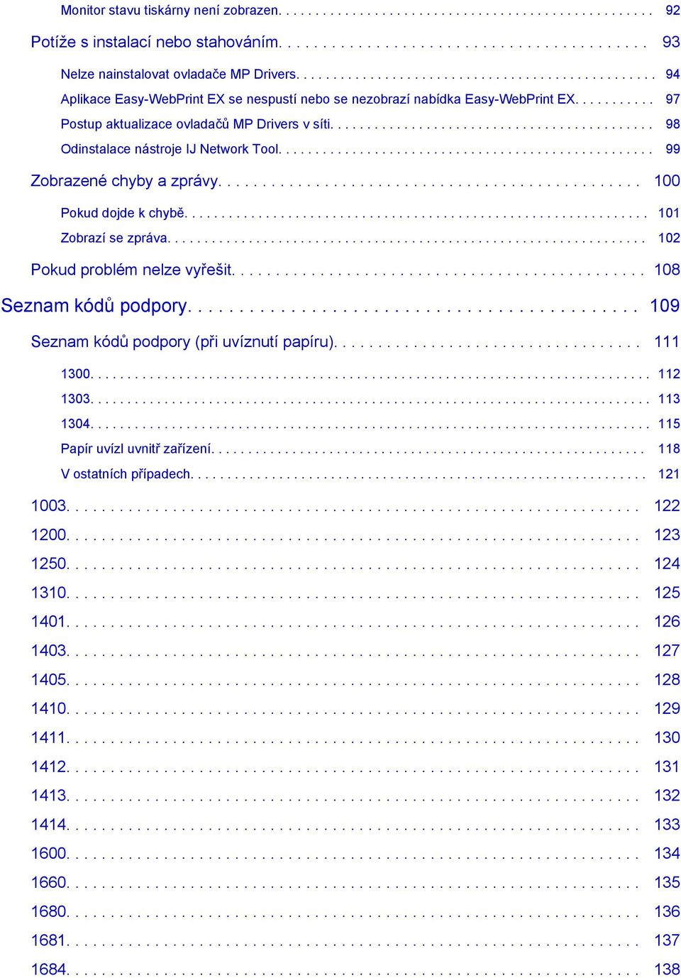 ........................................... 98 Odinstalace nástroje IJ Network Tool................................................... 99 Zobrazené chyby a zprávy................................................ 100 Pokud dojde k chybě.