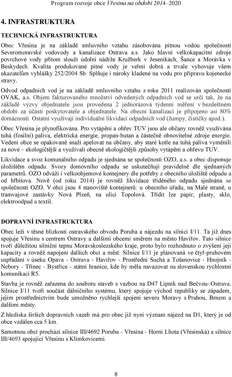 Odvod odpadních vod je na základě sm