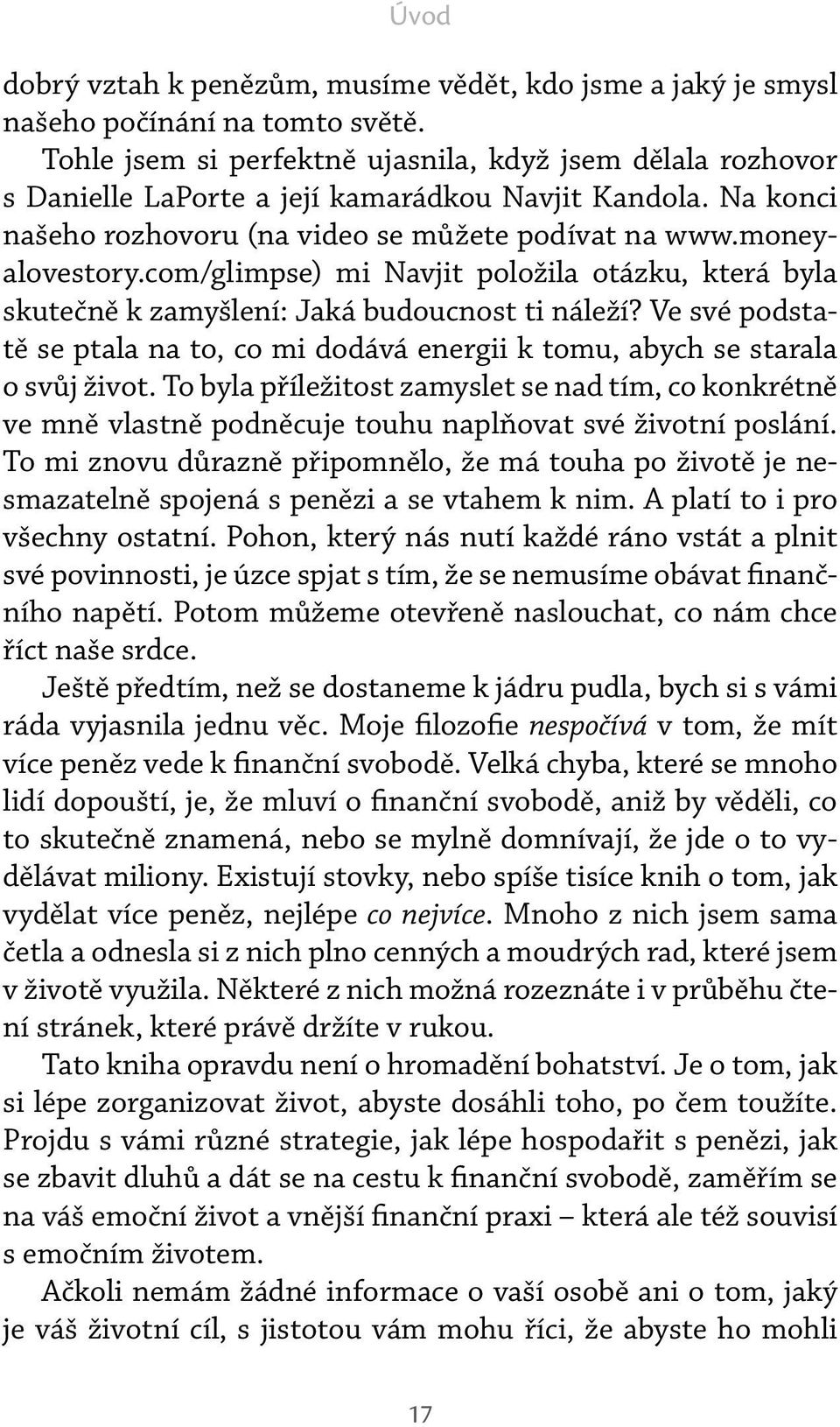 com/glimpse) mi Navjit položila otázku, která byla skutečně k zamyšlení: Jaká budoucnost ti náleží? Ve své podstatě se ptala na to, co mi dodává energii k tomu, abych se starala o svůj život.