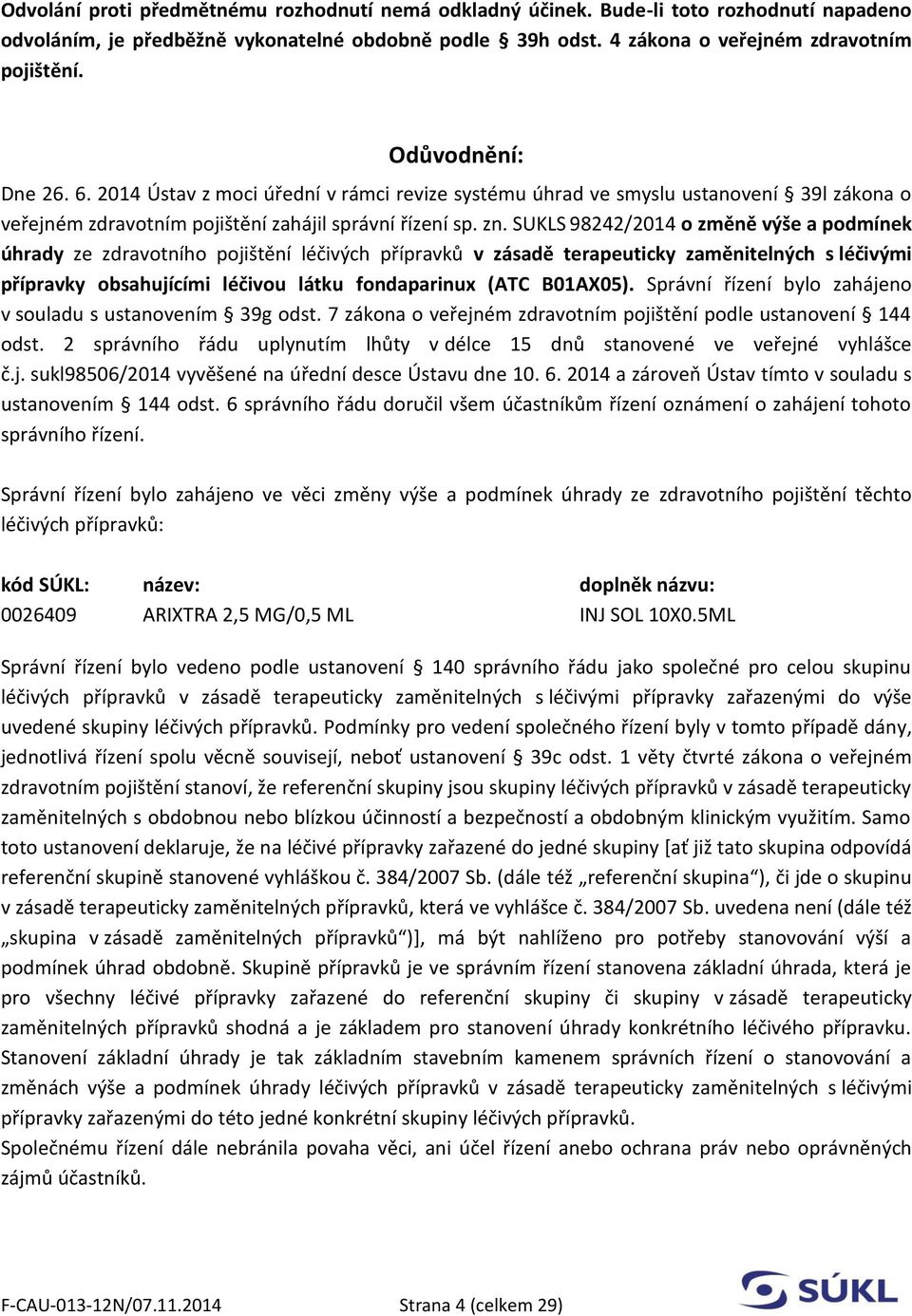 SUKLS 98242/2014 o změně výše a podmínek úhrady ze zdravotního pojištění léčivých přípravků v zásadě terapeuticky zaměnitelných s léčivými přípravky obsahujícími léčivou látku fondaparinux (ATC