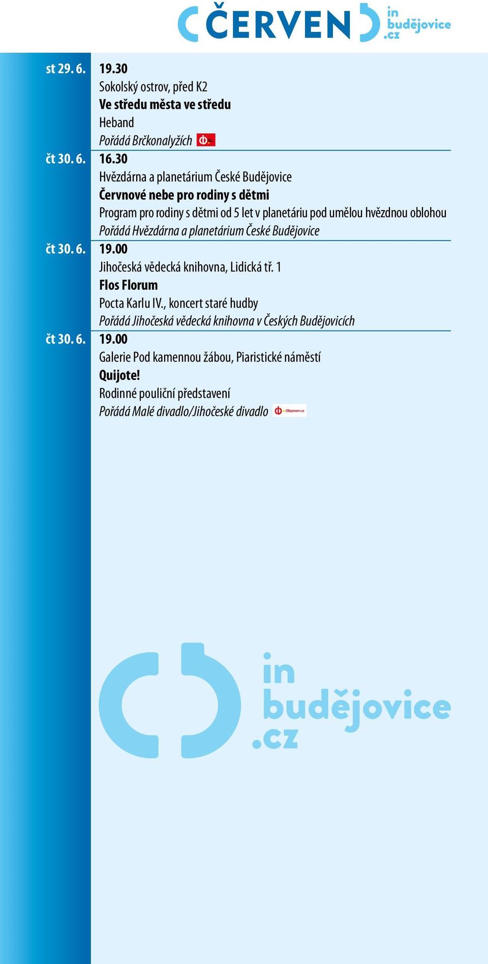 Pořádá Hvězdárna a planetárium České Budějovice čt 30. 6. 19.00 Jihočeská vědecká knihovna, Lidická tř. 1 Flos Florum Pocta Karlu IV.