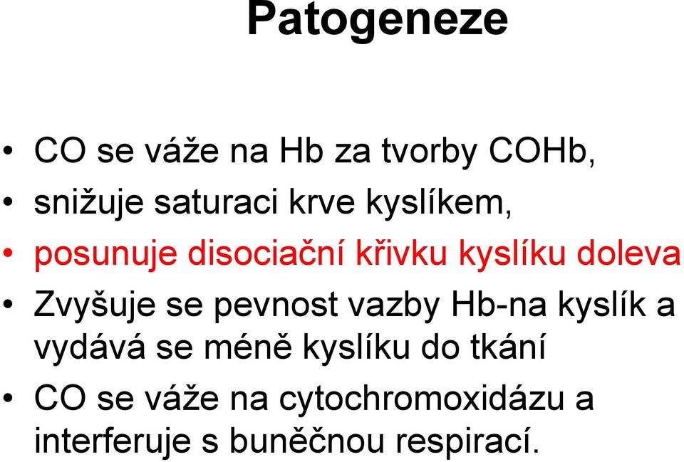 Zvyšuje se pevnost vazby Hb-na kyslík a vydává se méně kyslíku