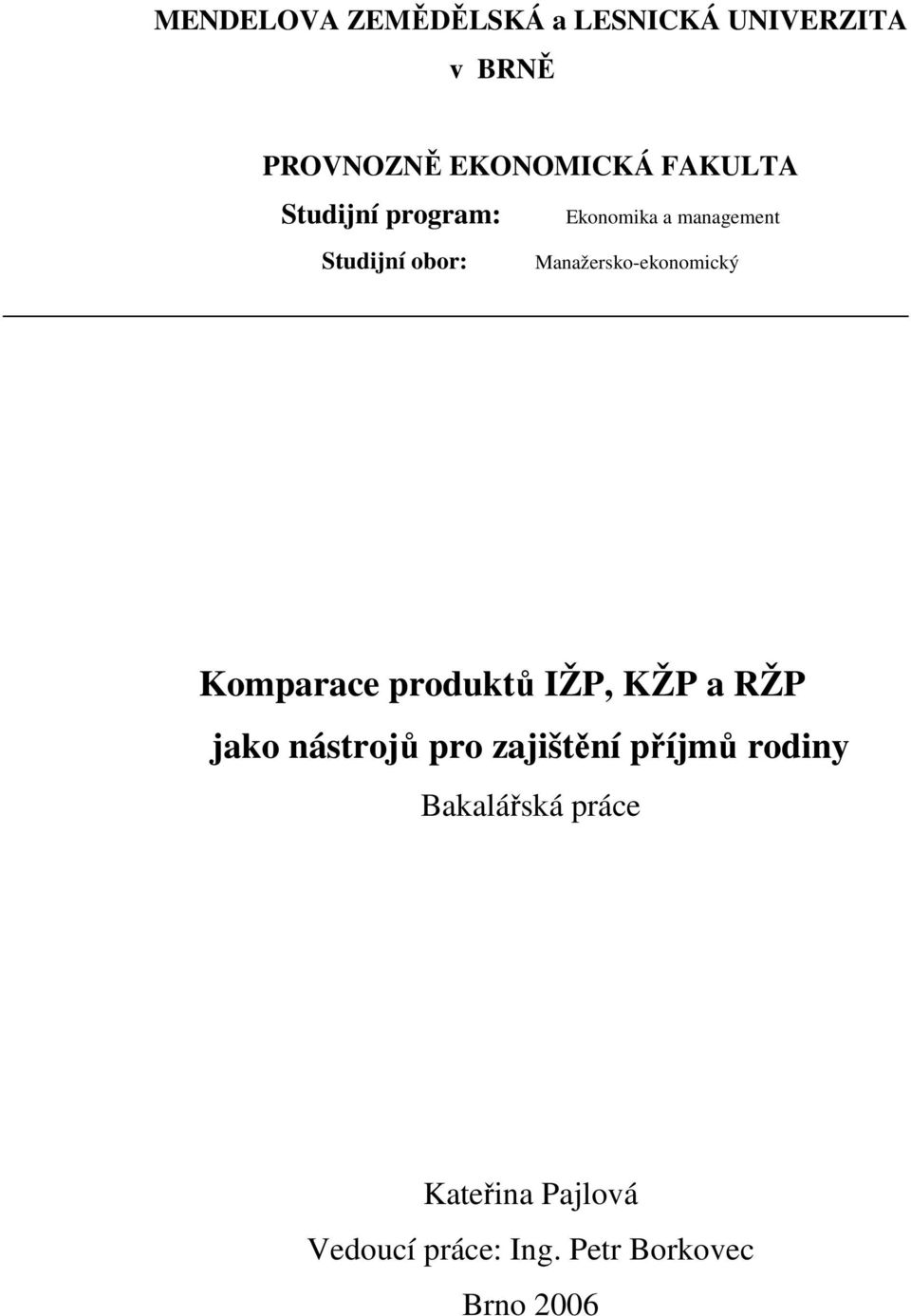 Manažersko-ekonomický Komparace produktů IŽP, KŽP a RŽP jako nástrojů pro