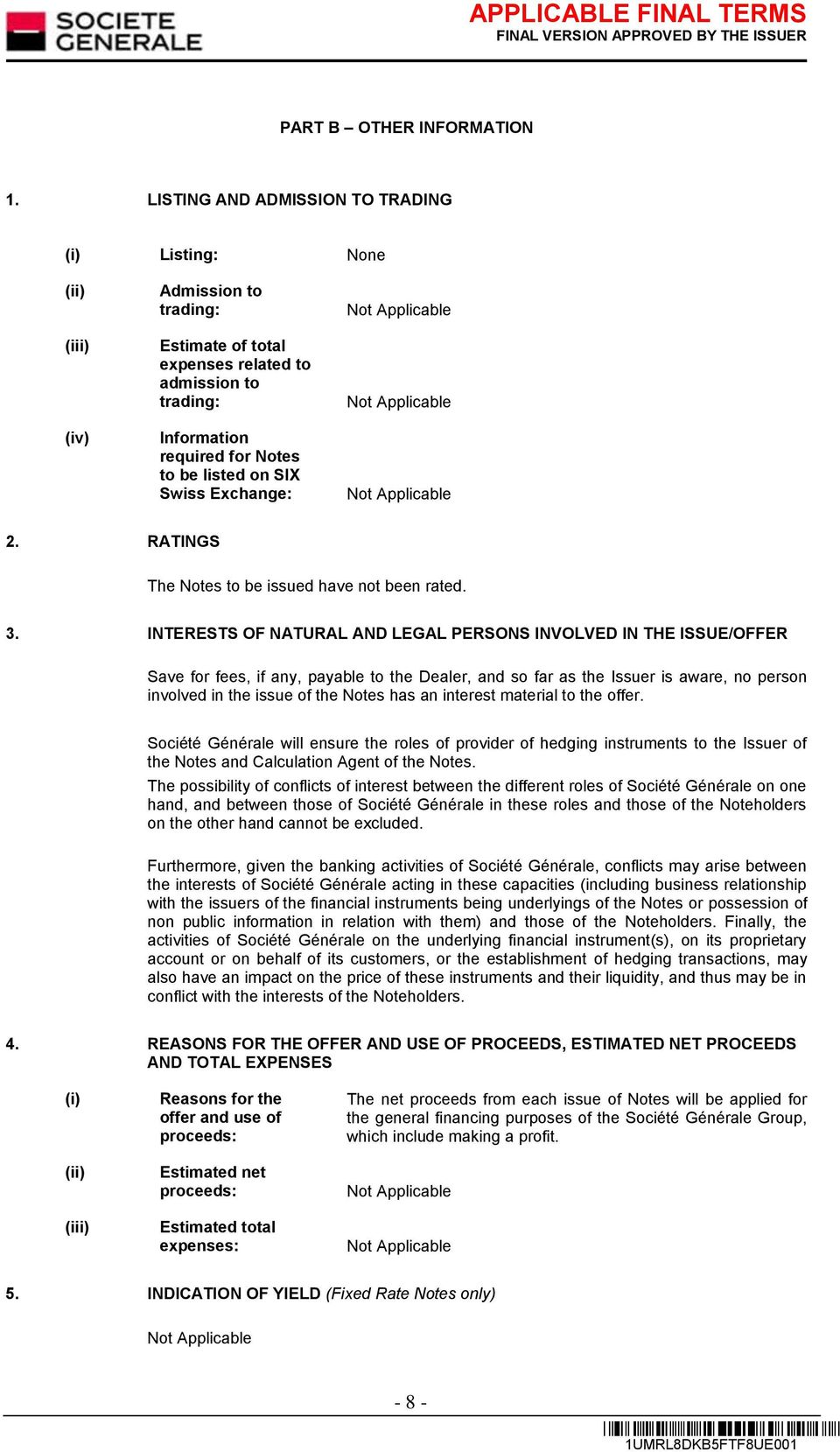 Swiss Exchange: 2. RATINGS The es to be issued have not been rated. 3.