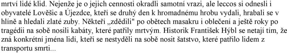 den k hromadnému hrobu vydali, hrabali se v hlíně a hledali zlaté zuby.