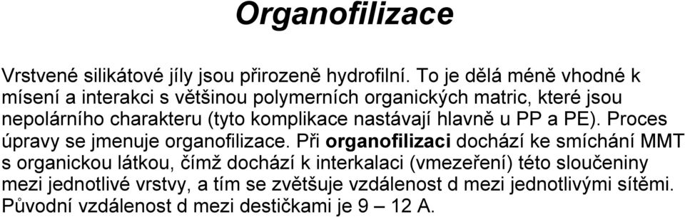 komplikace nastávají hlavně u PP a PE). Proces úpravy se jmenuje organofilizace.