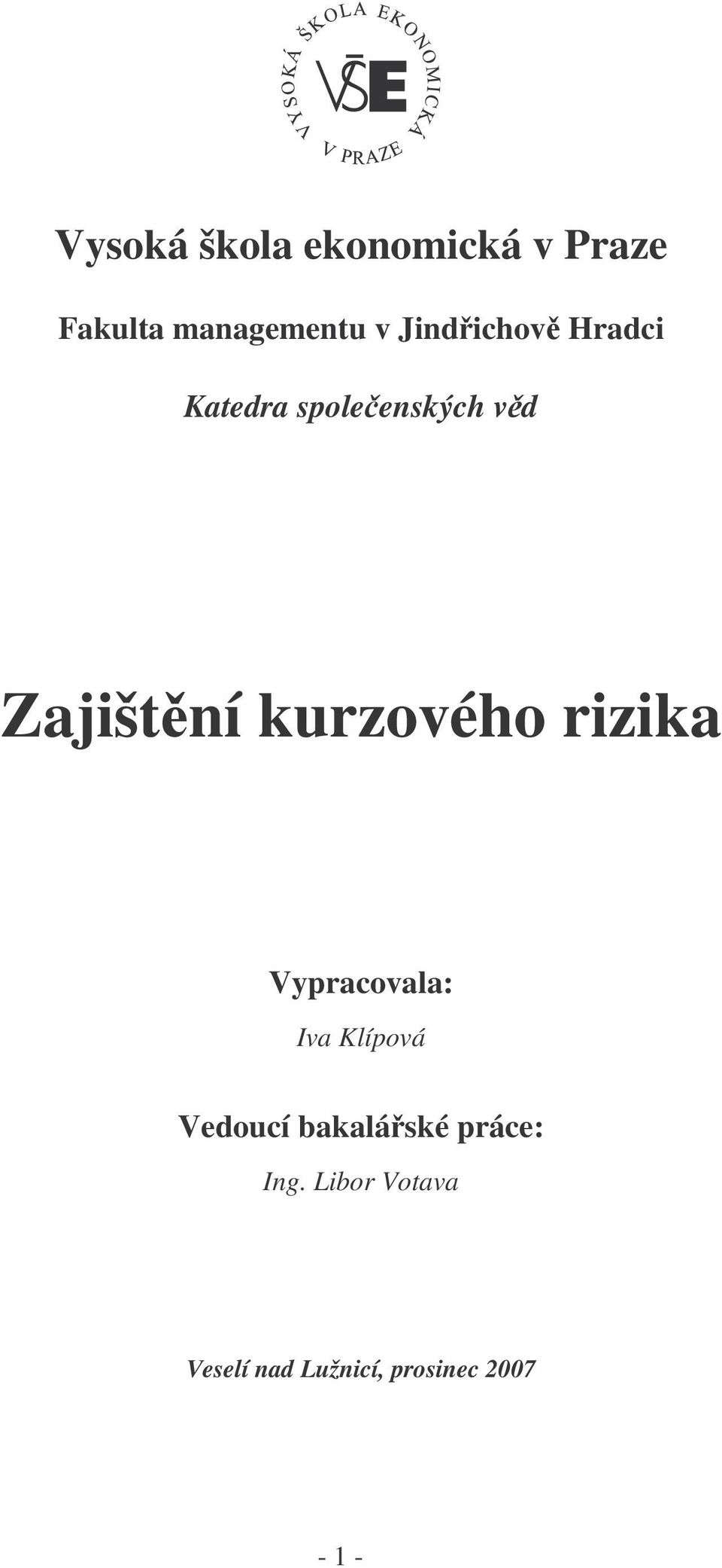 kurzového rizika Vypracovala: Iva Klípová Vedoucí