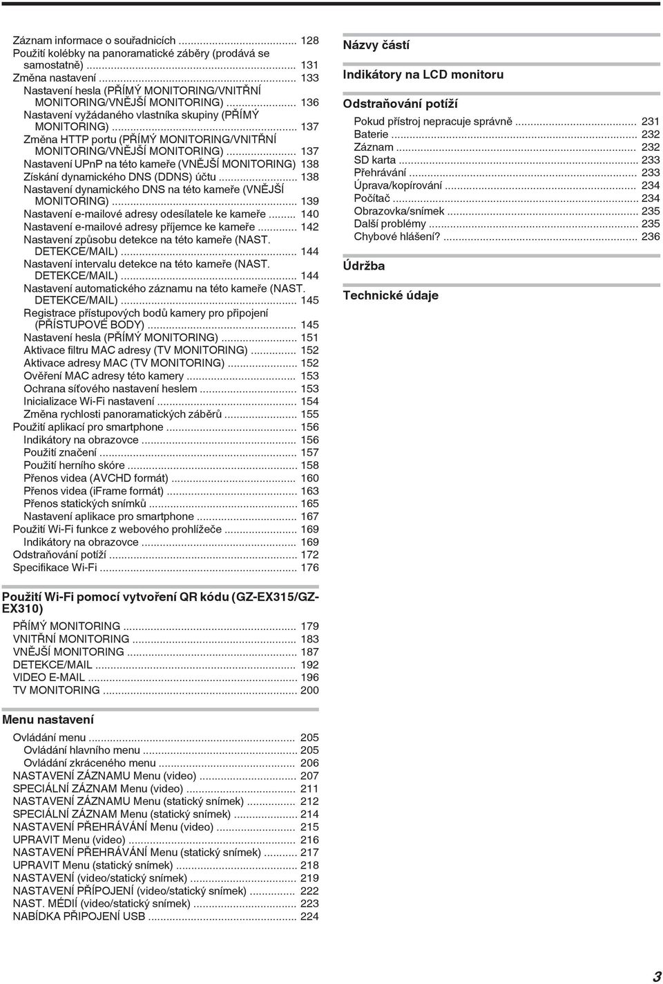 Získání dynamického DNS (DDNS) účtu 138 Nastavení dynamického DNS na této kameře (VNĚJŠÍ MONITORING) 139 Nastavení e-mailové adresy odesílatele ke kameře 140 Nastavení e-mailové adresy příjemce ke