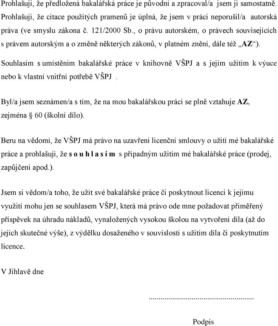 , o právu autorském, o právech souvisejících s právem autorským a o změně některých zákonů, v platném znění, dále též AZ ).