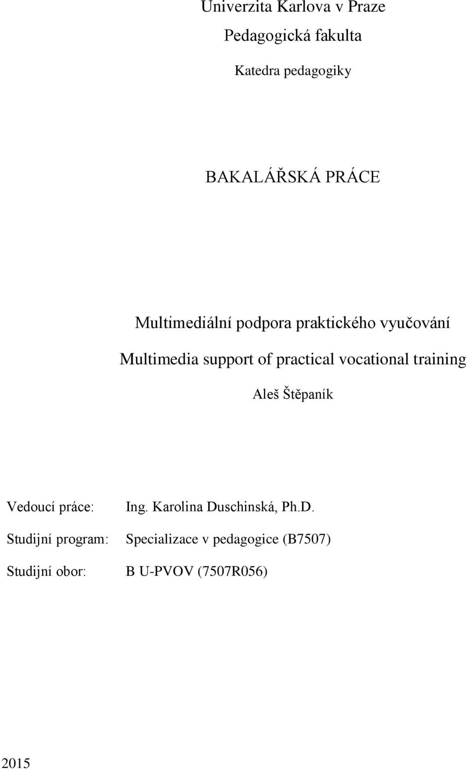 vocational training Aleš Štěpaník Vedoucí práce: Studijní program: Studijní obor: