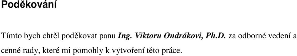 Viktoru Ondrákovi, Ph.D.