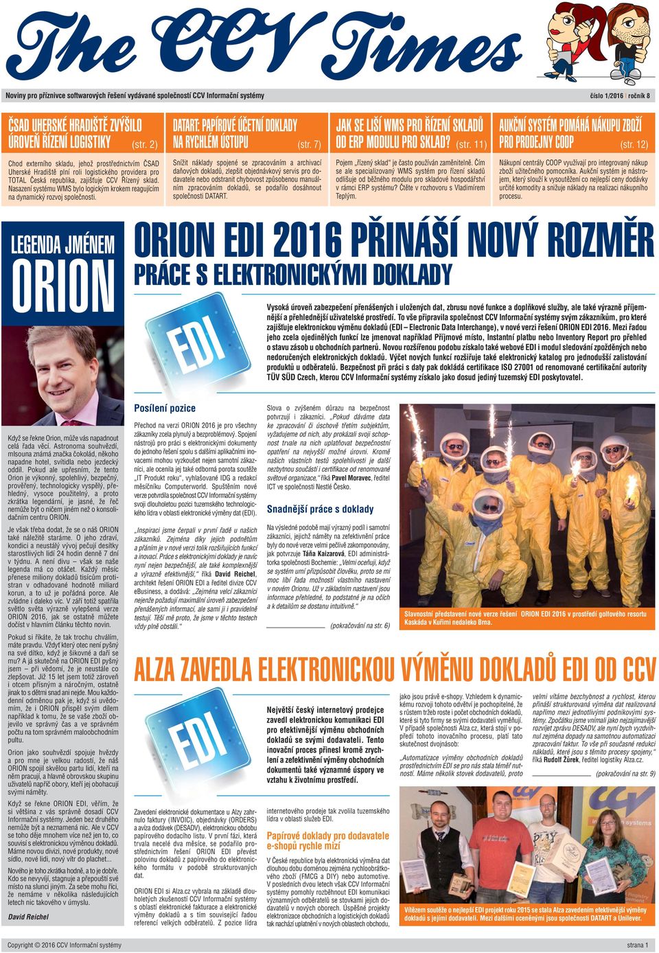12) Chod externího skladu, jehoï prostfiednictvím âsad Uherské Hradi tû plní roli logistického providera pro TOTAL âeská republika, zaji Èuje CCV ízen sklad.