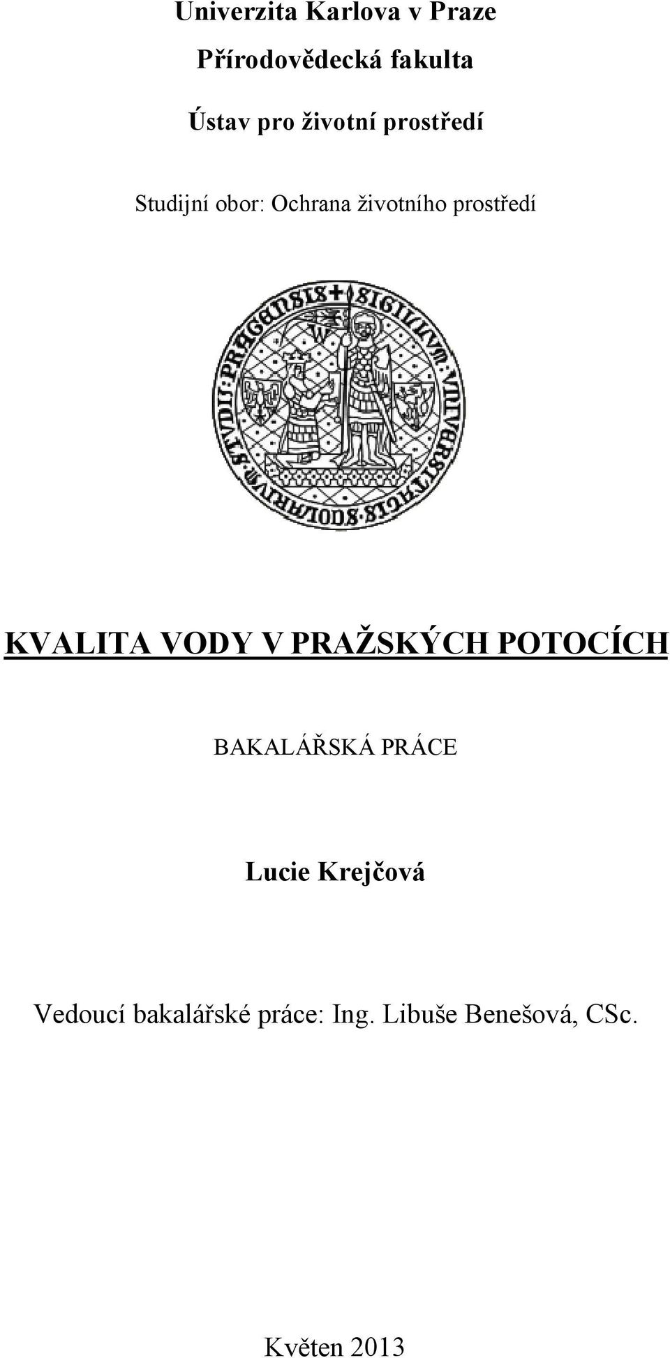 KVALITA VODY V PRAŽSKÝCH POTOCÍCH BAKALÁŘSKÁ PRÁCE Lucie