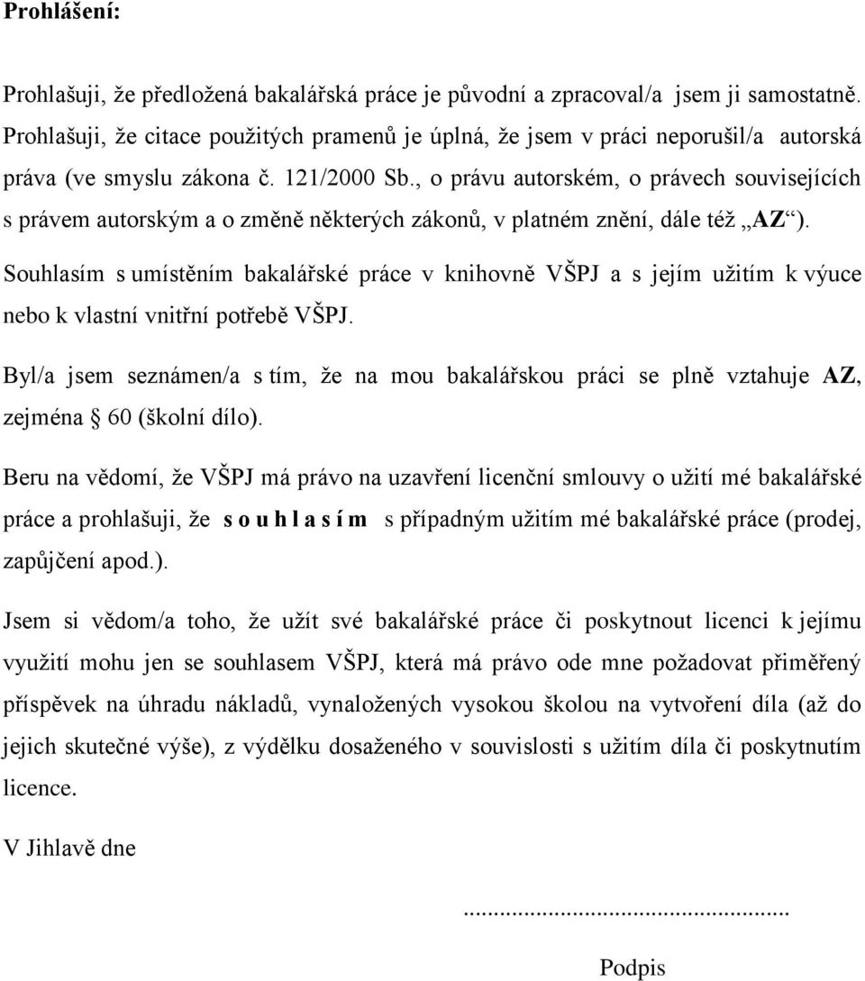 , o právu autorském, o právech souvisejících s právem autorským a o změně některých zákonů, v platném znění, dále též AZ ).