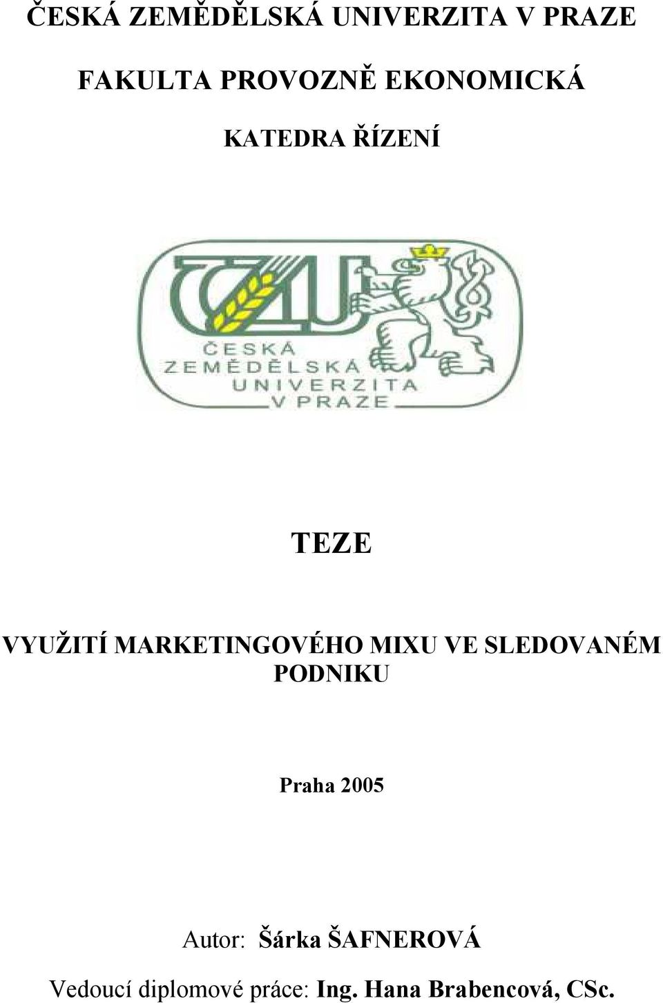 MIXU VE SLEDOVANÉM PODNIKU Praha 2005 Autor: Šárka