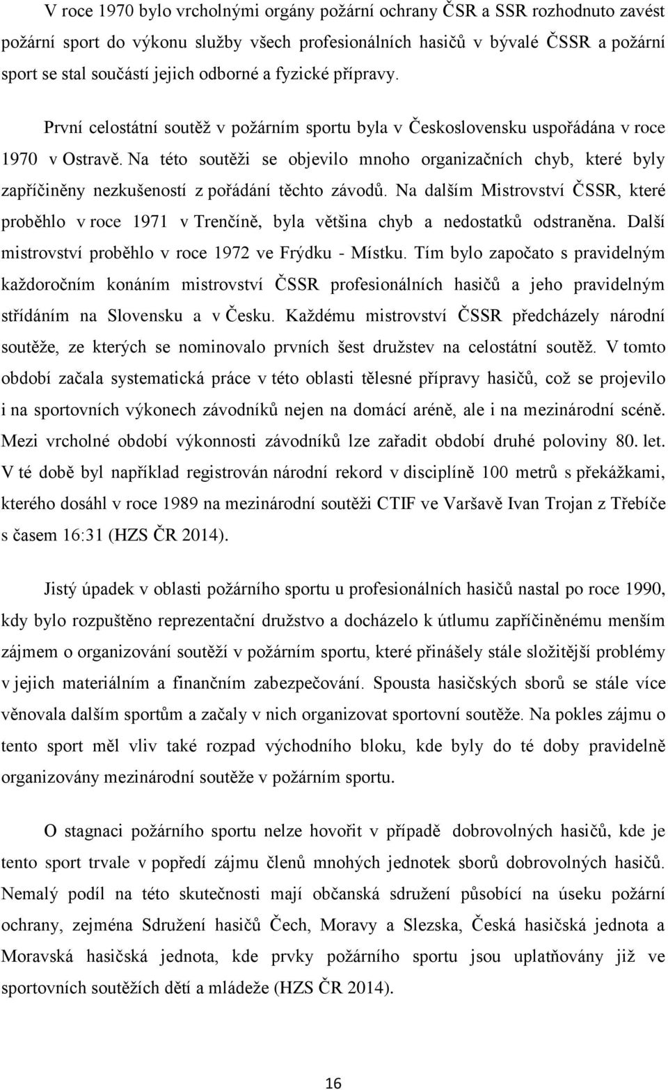 Na této soutěži se objevilo mnoho organizačních chyb, které byly zapříčiněny nezkušeností z pořádání těchto závodů.