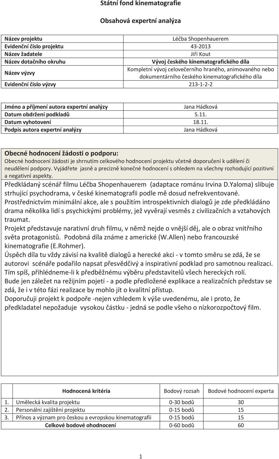 expertní analýzy Jana Hádková Datum obdržení podkladů 5.11.