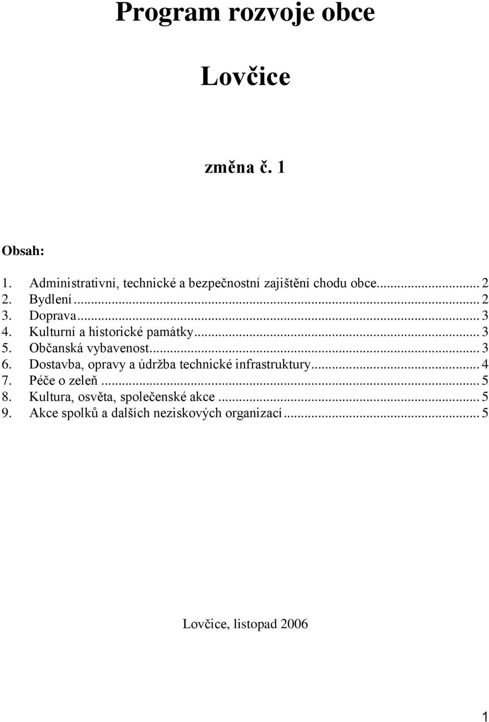 Kulturní a historické památky... 3 5. Občanská vybavenost... 3 6.