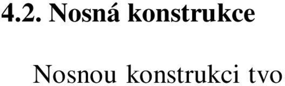 Nosná konstrukce z betonu C30/37-XF1 je podélně omezeně předpjatá. Předpětí je realizováno předpínacím systémem SKANAKA z lan ø15,7/1860 MPa.