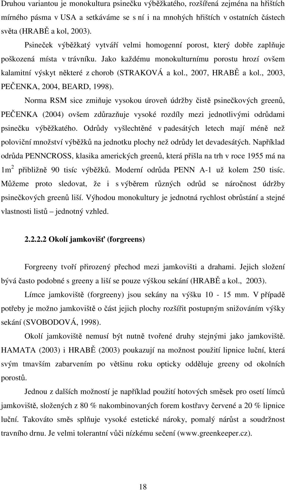 , 2007, HRABĚ a kol., 2003, PEČENKA, 2004, BEARD, 1998).