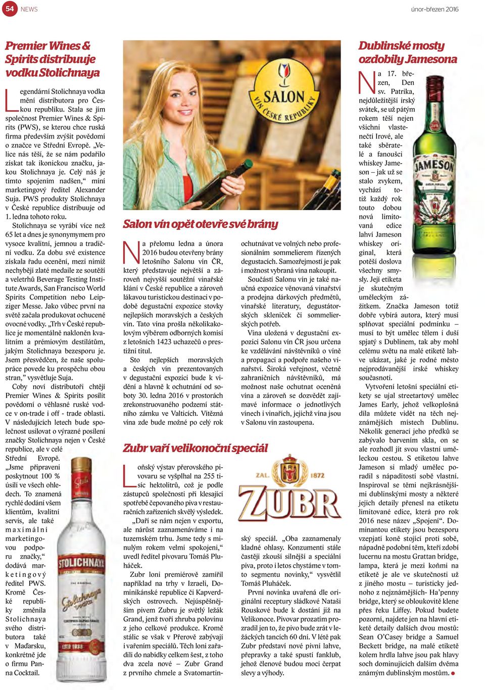 Velice nás těší, že se nám podařilo získat tak ikonickou značku, jakou Stolichnaya je. Celý náš je tímto spojením nadšen, míní marketingový ředitel Alexander Suja.