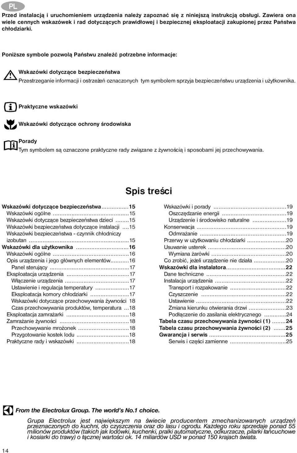 Poni sze symbole pozwol¹ Pañstwu znaleÿæ potrzebne informacje: Wskazówki dotycz¹ce bezpieczeñstwa Przestrzeganie informacji i ostrze eñ oznaczonych tym symbolem sprzyja bezpieczeñstwu urz¹dzenia i u