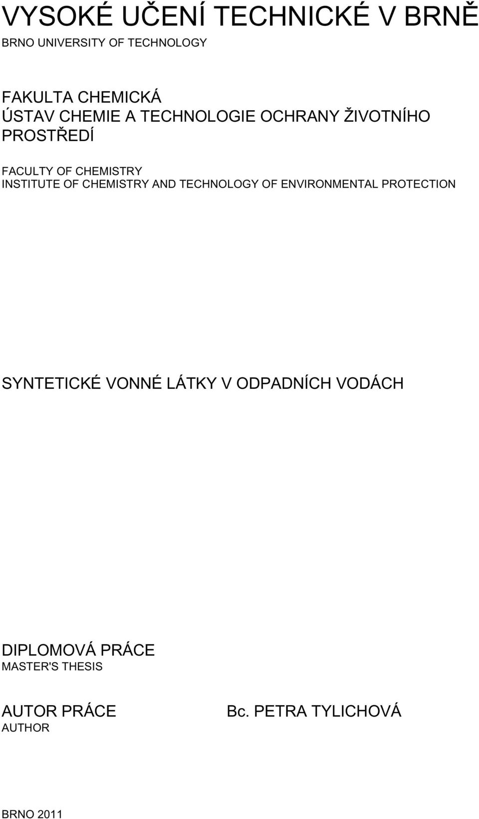 CHEMISTRY AND TECHNOLOGY OF ENVIRONMENTAL PROTECTION SYNTETICKÉ VONNÉ LÁTKY V