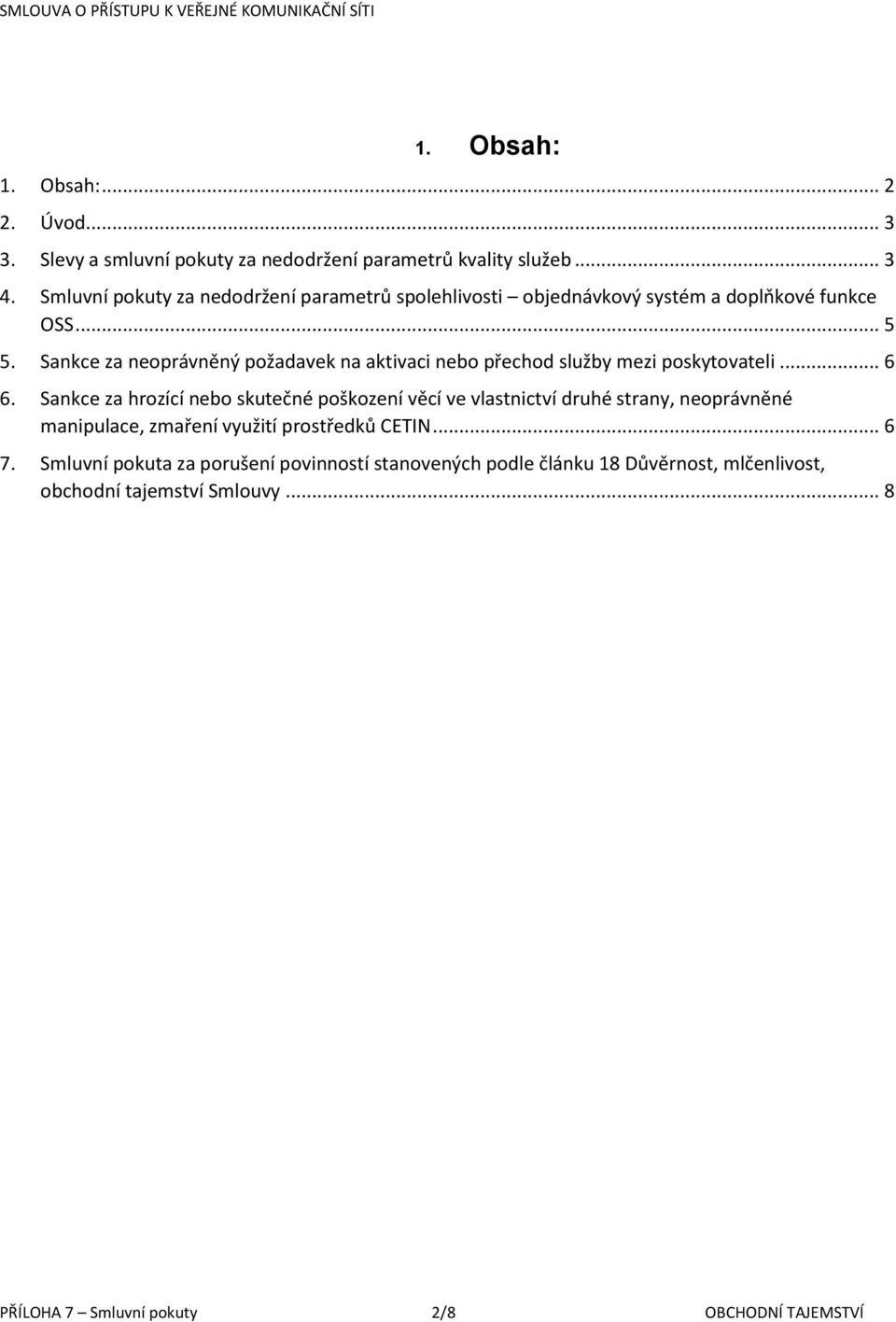 Sankce za neoprávněný požadavek na aktivaci nebo přechod služby mezi poskytovateli... 6 6.