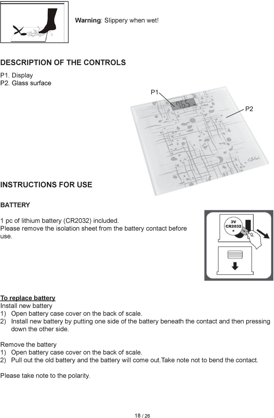 2) Install new battery by putting one side of the battery beneath the contact and then pressing down the other side.