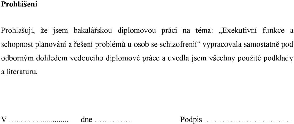 schizofrenií vypracovala samostatně pod odborným dohledem vedoucího