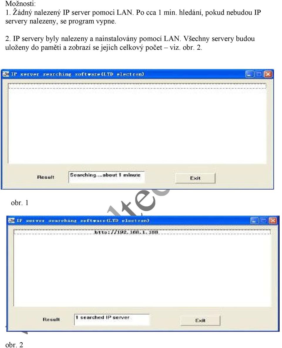 IP servery byly nalezeny a nainstalovány pomocí LAN.