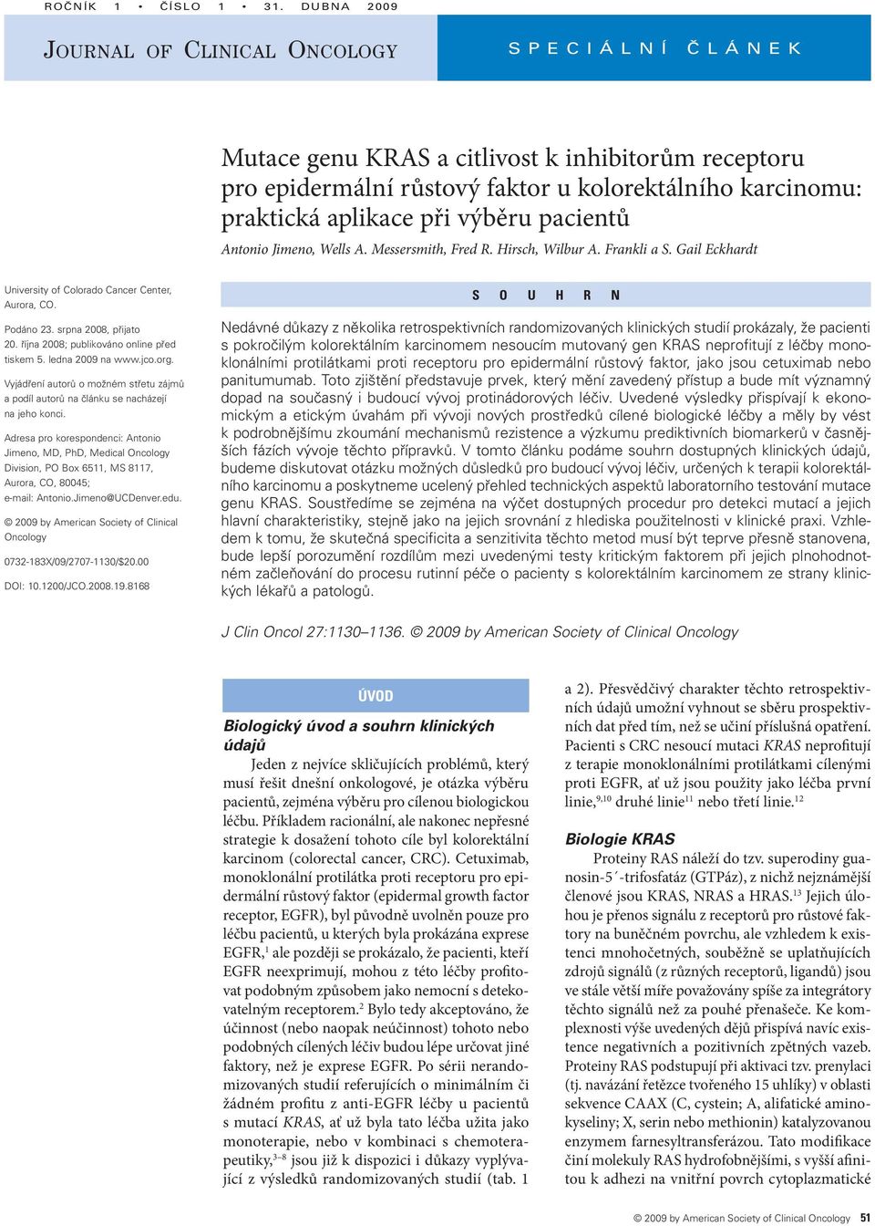 při výběru pacientů Antonio Jimeno, Wells A. Messersmith, Fred R. Hirsch, Wilbur A. Frankli a S. Gail Eckhardt University of Colorado Cancer Center, Aurora, CO. Podáno 23. srpna 2008, přijato 20.