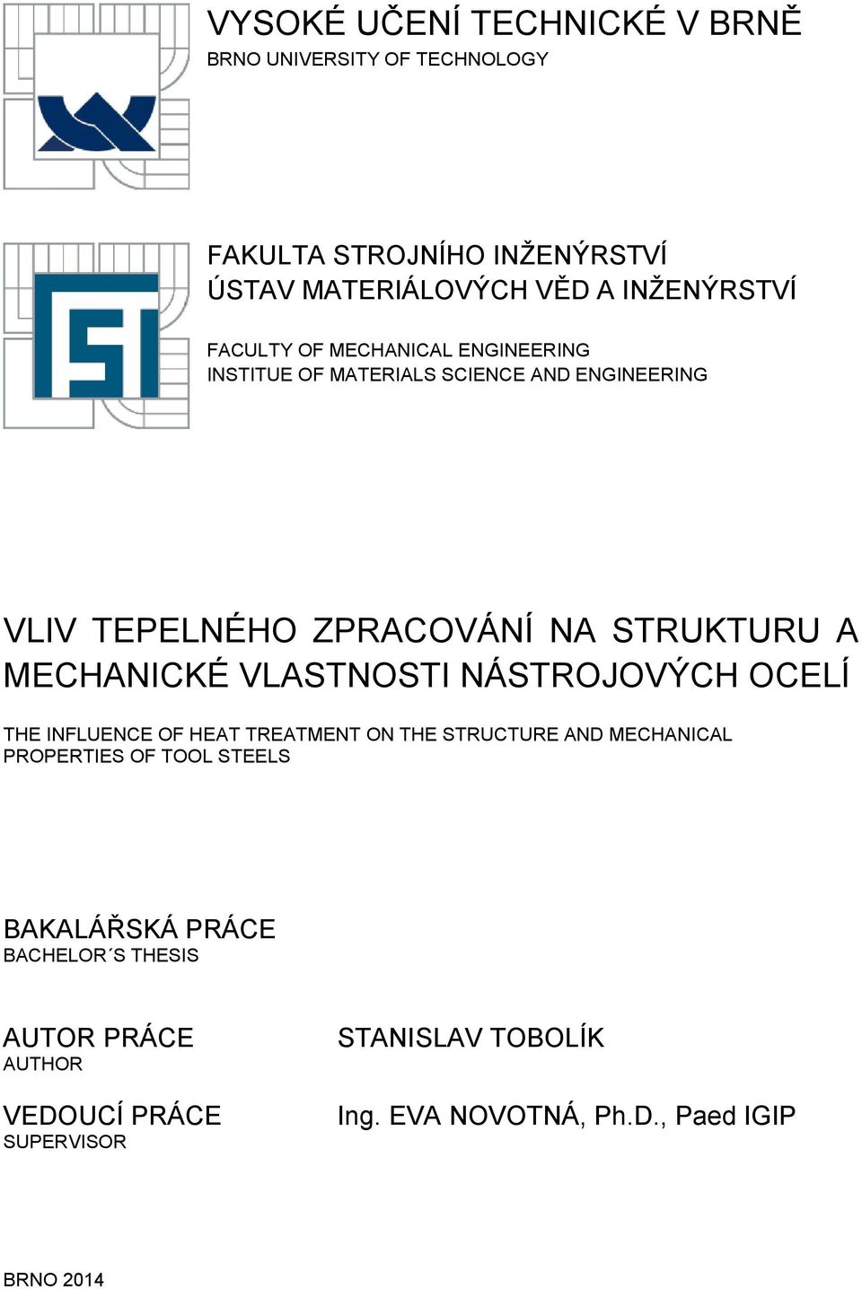 MECHANICKÉ VLASTNOSTI NÁSTROJOVÝCH OCELÍ THE INFLUENCE OF HEAT TREATMENT ON THE STRUCTURE AND MECHANICAL PROPERTIES OF TOOL STEELS