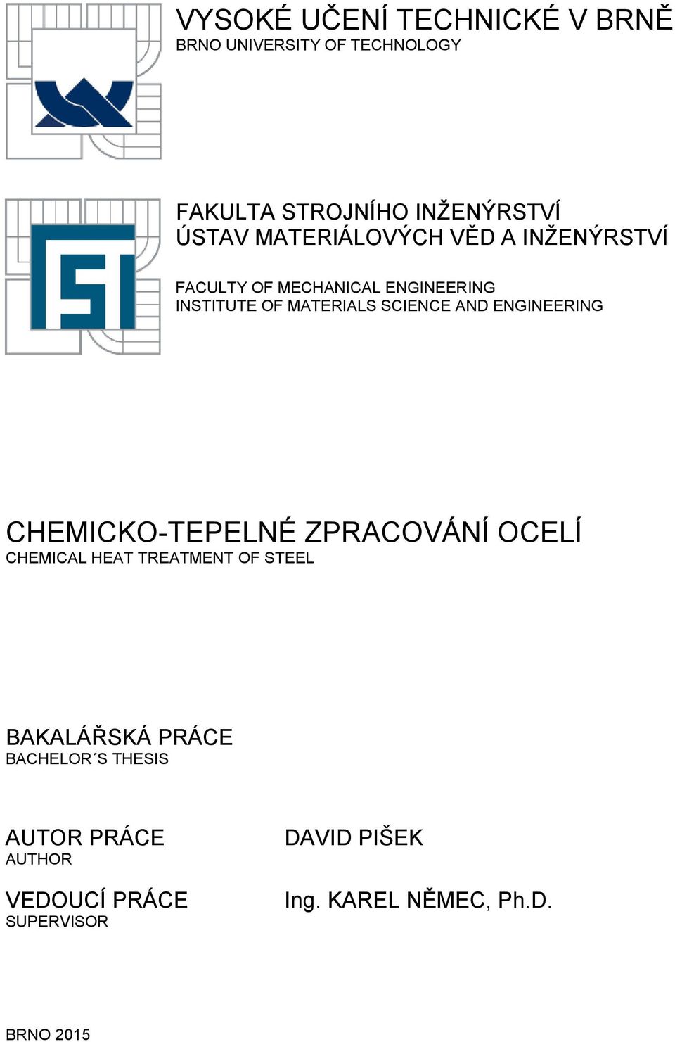 AND ENGINEERING CHEMICKO-TEPELNÉ ZPRACOVÁNÍ OCELÍ CHEMICAL HEAT TREATMENT OF STEEL BAKALÁŘSKÁ PRÁCE