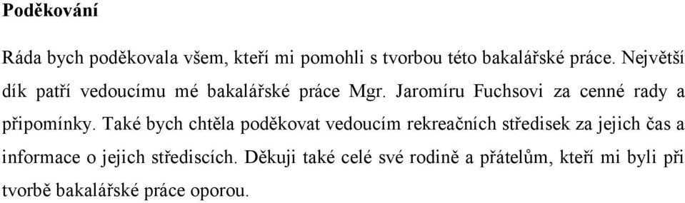 Jaromíru Fuchsovi za cenné rady a připomínky.