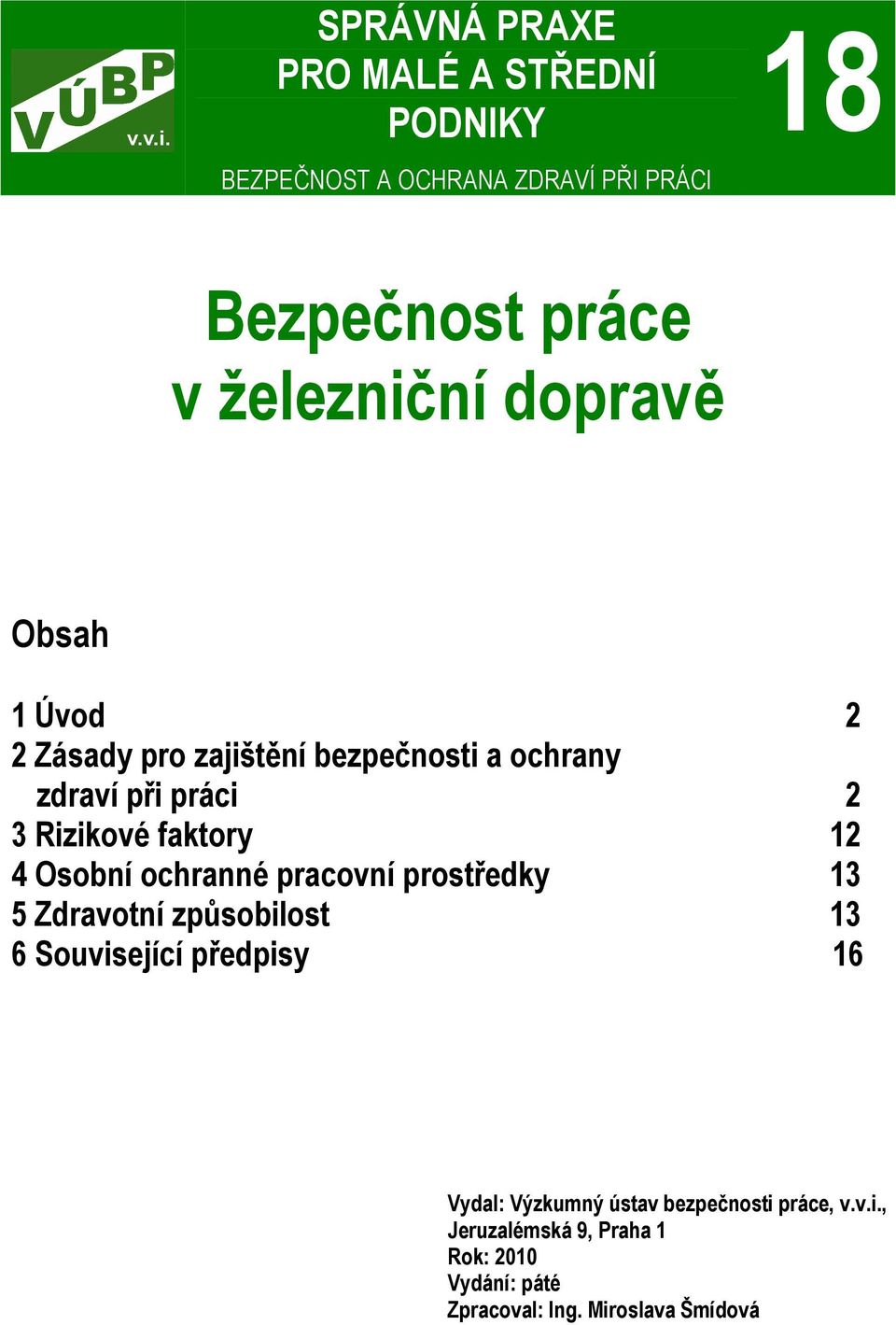 faktory 12 4 Osobní ochranné pracovní prostředky 13 5 Zdravotní způsobilost 13 6 Související předpisy 16