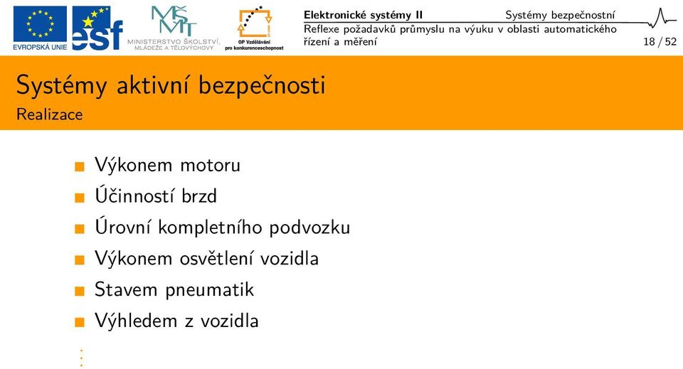 podvozku Výkonem osvětlení vozidla Stavem pneumatik