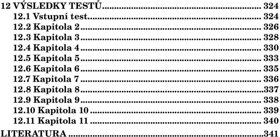 6 Kapitola 6... 335 12.7 Kapitola 7... 336 12.8 Kapitola 8...337 12.