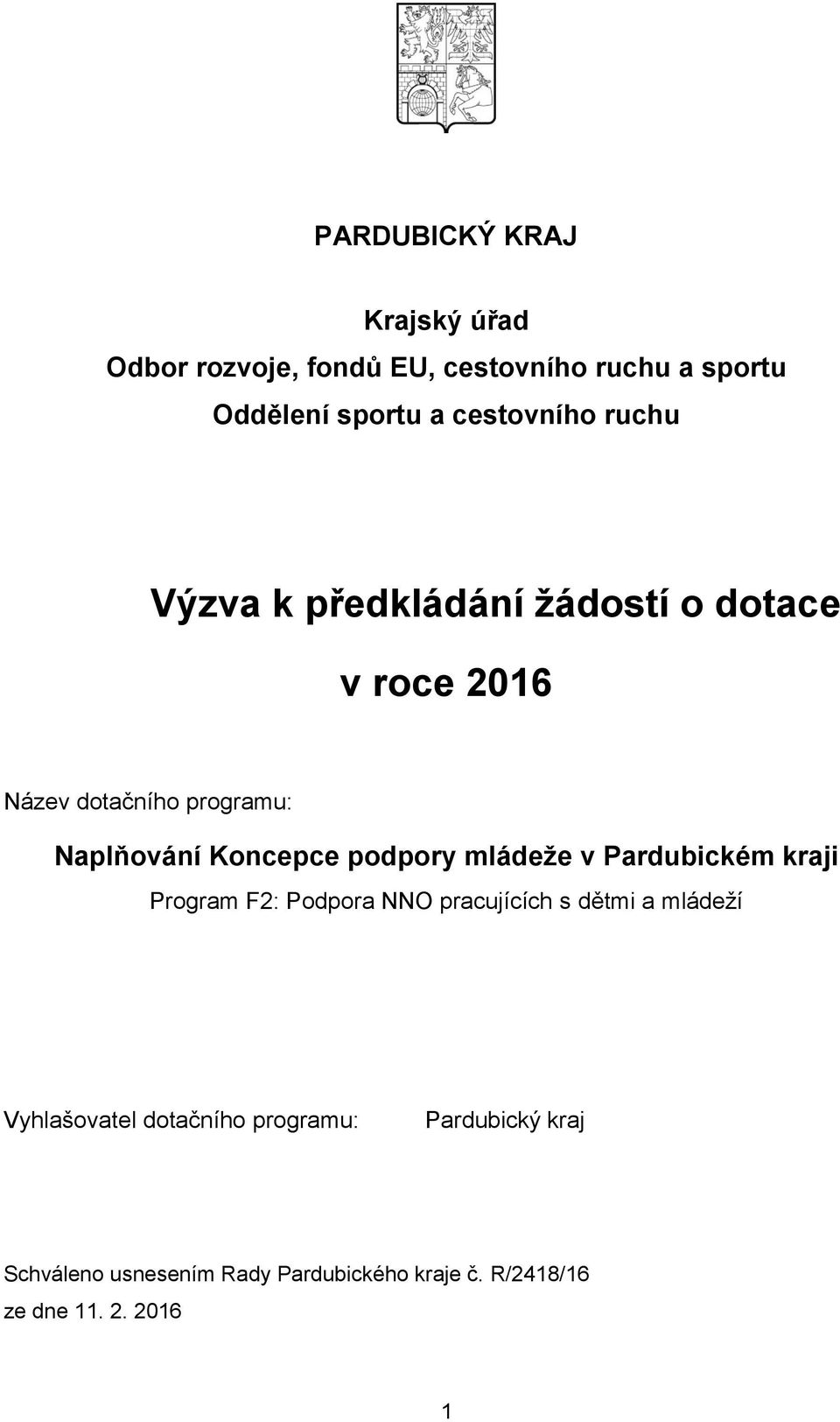 Koncepce podpory mládeže v Pardubickém kraji Program F2: Podpora NNO pracujících s dětmi a mládeží