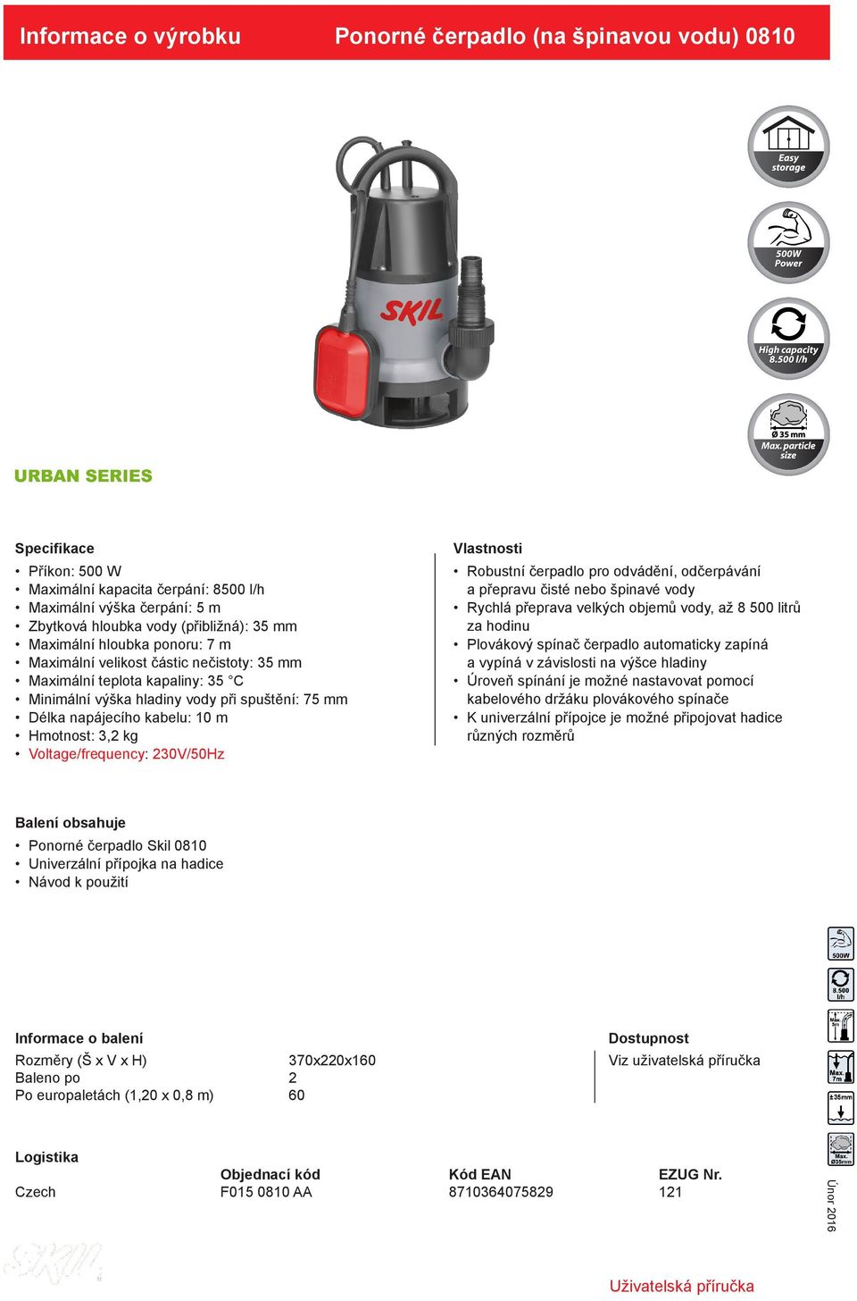 Voltage/frequency: 230V/50Hz Robustní čerpadlo pro odvádění, odčerpávání a přepravu čisté nebo špinavé vody Rychlá přeprava velkých objemů vody, až 8 500 litrů za hodinu Plovákový spínač čerpadlo